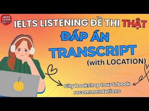 🔥City bookshop tour & book recommendations - Đề thi IELTS LISTENING (actual test)
