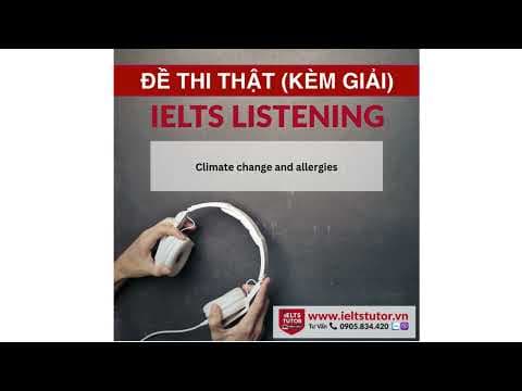 Climate change and allergies: Đề thi IELTS LISTENING (actual test)